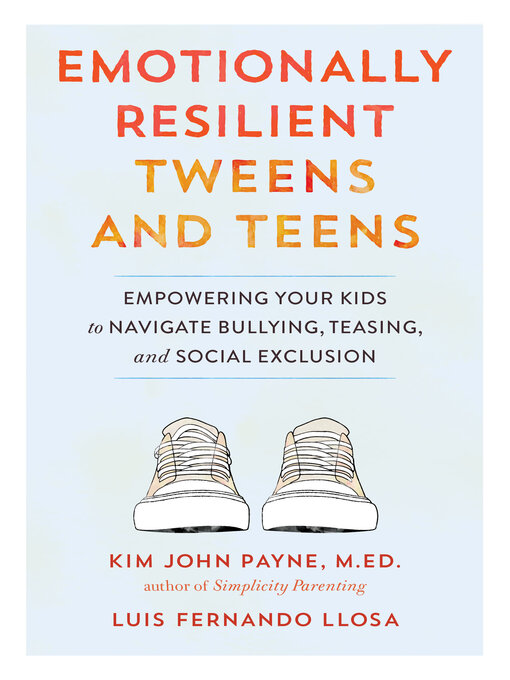 Title details for Emotionally Resilient Tweens and Teens by Kim John Payne - Available